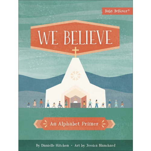 Baby Believer: We Believe : An Alphabet Primer (Board book)