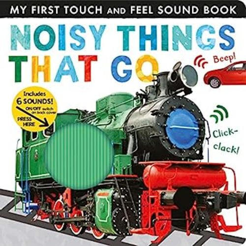 Amazon.com: Noisy Things That Go: My First Touch and Feel Sound Book: 9781680106688: Walden, Libby, Tiger Tales: Books