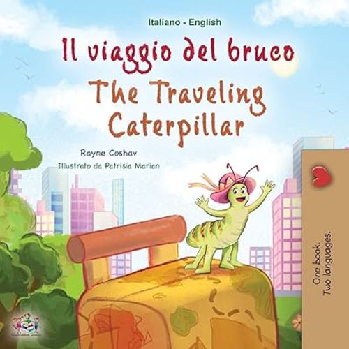 The Traveling Caterpillar (Italian English Bilingual Book for Kids) (English Italian Bilingual Collection) (Italian Edition)