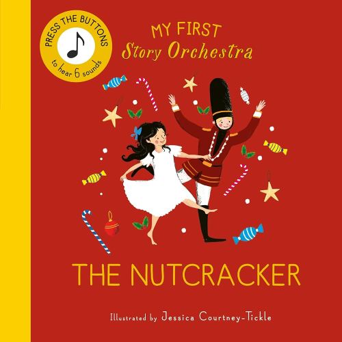 My First Story Orchestra: The Nutcracker: Press the buttons to hear 6 sounds (The Story Orchestra)