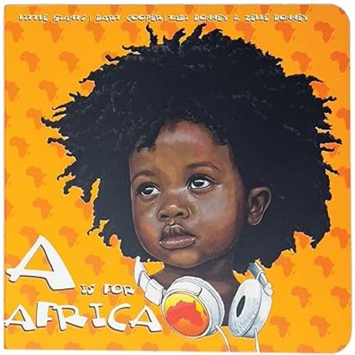 A is for Africa - Alphabet Learning & Early Origin Black History Board Book For Kids, Ages 0-5 : 52-Pages of Vibrant Positivity, Self-Love & Pride For Black Children & Toddlers