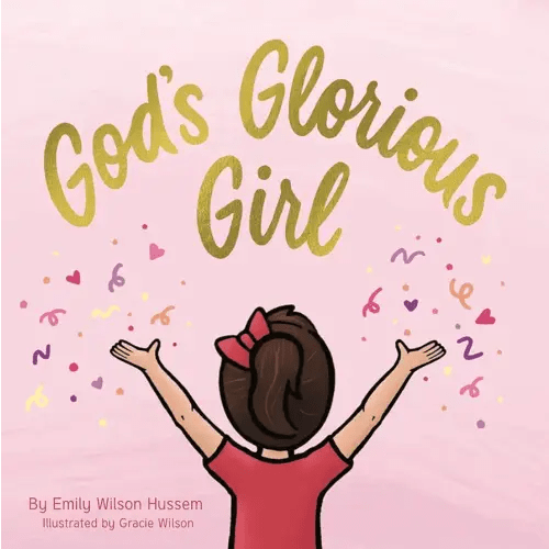 God's Glorious Girl (Christian board book for girls ages 0-6)