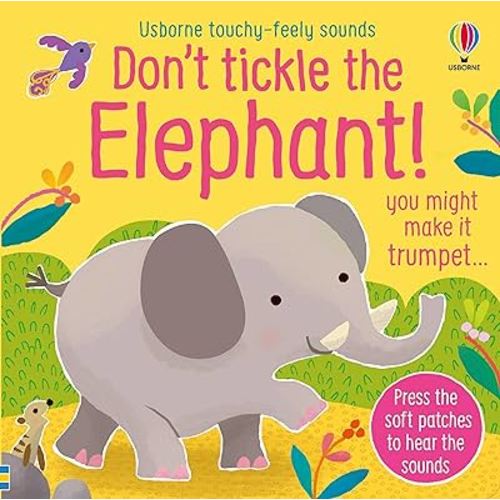 Don't Tickle the Elephant! (DON'T TICKLE Touchy Feely Sound Books)