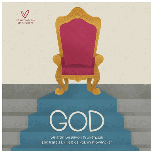 God (Big Theology for Little Hearts)