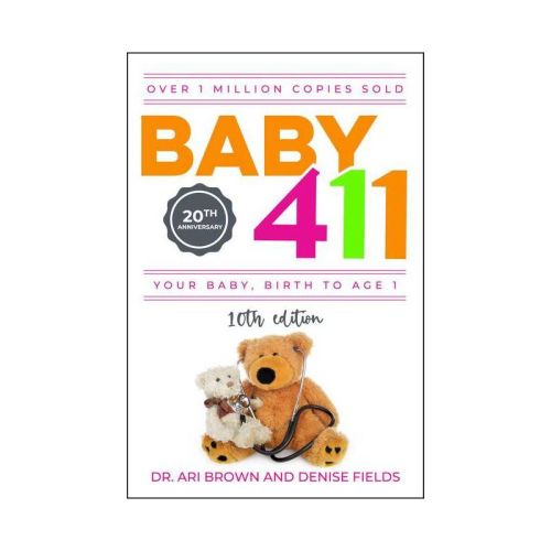 Baby 411 - 10th Edition By Ari Brown & Denise Fields (paperback)