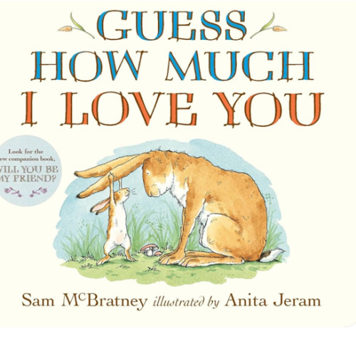 Guess How Much I Love You: (The Heartwarming Tale of Little Nutbrown Hare Loving Right Up to the Moon and Back - An Ideal Baby Shower Gift & Easter Basket Stuffer for Babies & Toddlers)