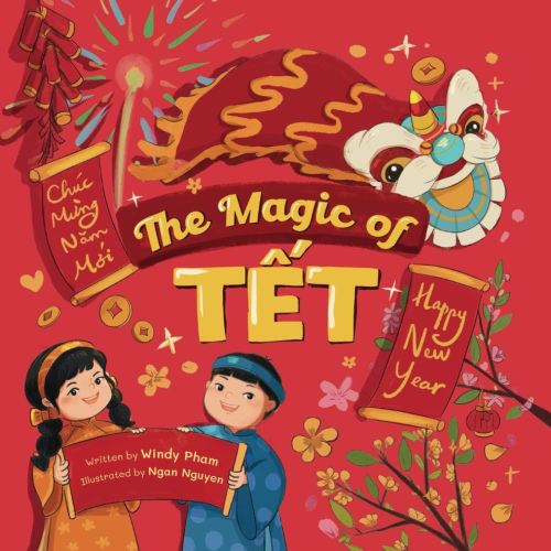 The Magic of Tết: A Vietnamese Lunar New Year Bilingual Children's Book (Learn Vietnamese)