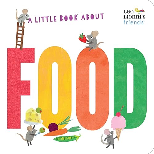 A Little Book About Food (Leo Lionni's Friends) Board book – September 6, 2022