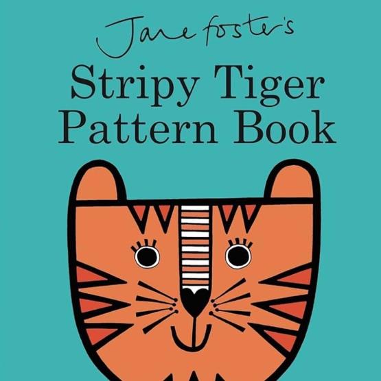 Jane Foster's Stripy Tiger Pattern Book (Jane Foster Books)