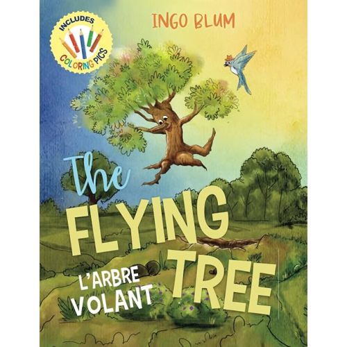 The Flying Tree - L'Arbre Volant: Bilingual Children's Picture Book English-French incl. Pics to Color (Kids Learn French) Paperback – October 29, 2021
