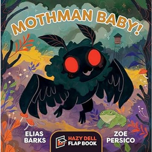 Mothman Baby!: A Hazy Dell Flap Book (Hazy Dell Flap Book, 5)