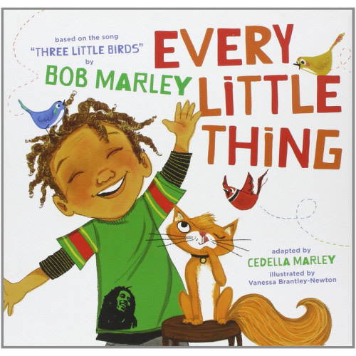 Every Little Thing: Based on the Song 'three Little Birds' by Bob Marley