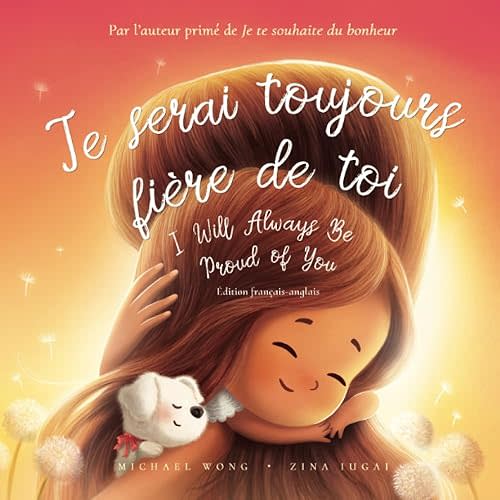 Je serai toujours fière de toi: Édition français-anglais (I Will Always Be Proud of You: French-English edition) (La série amour inconditionnel (français-anglais)) (French Edition) Paperback – June 29, 2022