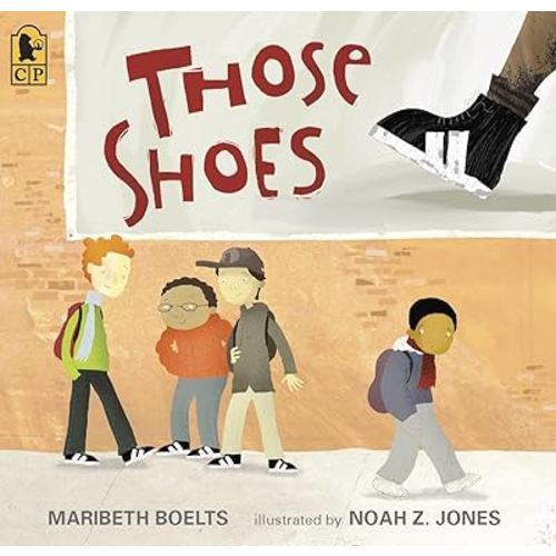 Those Shoes: (An Uplifting Tale of Friendship, Generosity, Facing Peer Pressure, and Making Thoughtful Choices - For Kids Ages 4-8)
