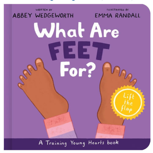 What Are Feet For? Board Book: A Lift-the-Flap Board Book (Christian behavior book for toddlers encouraging obedience motivated by God’s grace.) (Training Young Hearts)