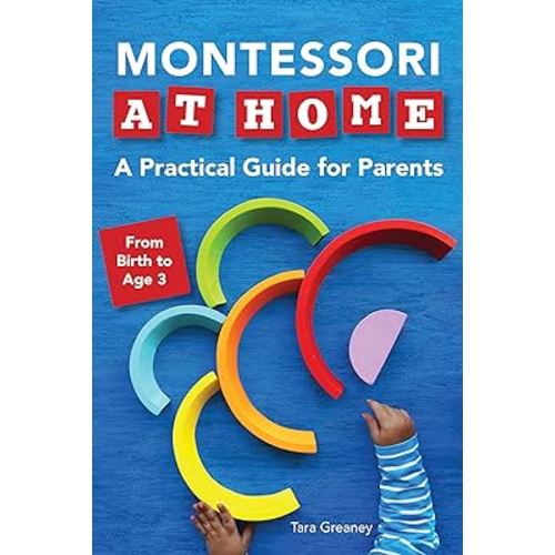 Montessori at Home: A Practical Guide for Parents