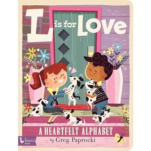 L is for Love: A Heartfelt Alphabet (BabyLit) Board book – Picture Book, December 4, 2018