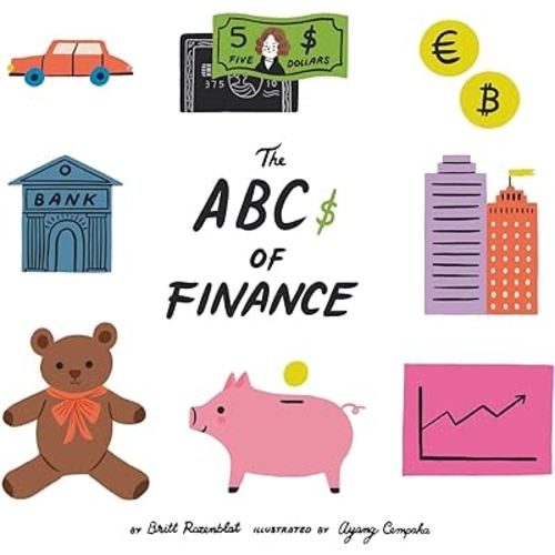 The Abcs of finance: Teach your child the ABCs of finance and make sure they are well prepared to master the art of snack negotiation, playhouse real estate, and toy lending.