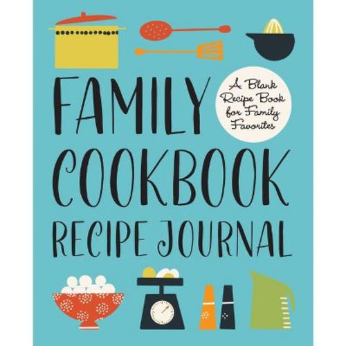 Family Cookbook Recipe Journal - by Rockridge Press
