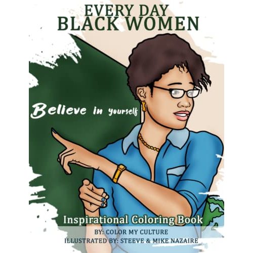 Every Day Black Women: Inspirational Coloring Book: Adult Coloring Book Celebrating Black and Brown Women | Motivational Quotes | Stress Relief & ... Coloring Book for Black Queens of All Ages