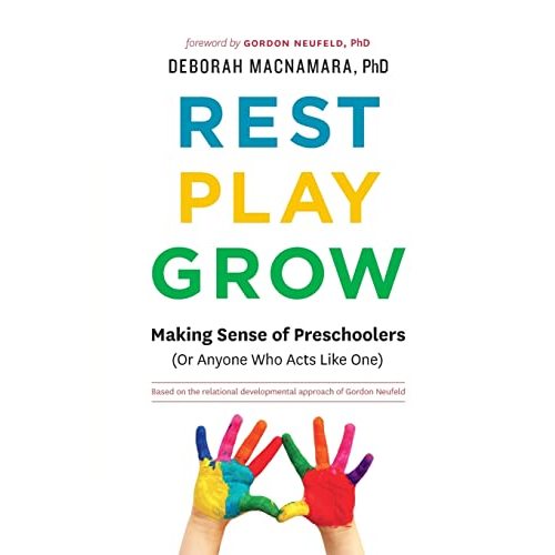 Rest, Play, Grow: Making Sense of Preschoolers (Or Anyone Who Acts Like One)