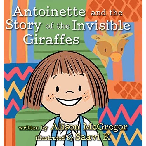 Antoinette and the Story of the Invisible Giraffes