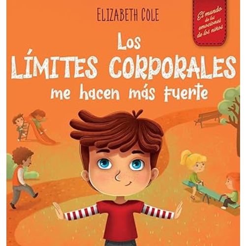 Los límites corporales me hacen más fuerte: Libro para niños sobre seguridad corporal, espacio personal, partes privadas y consentimiento, que enseña ... (World of Kids' Emotions) (Spanish Edition)