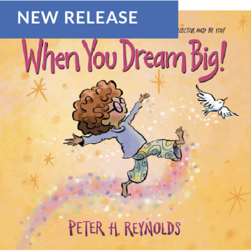 When You Dream Big! by Peter H. Reynolds, Hardcover | Barnes & Noble®