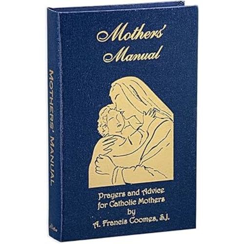 Mother's Manual Book Hardcover, Prayers and Advice for Catholic Mothers [Unknown Binding] [Unknown Binding]