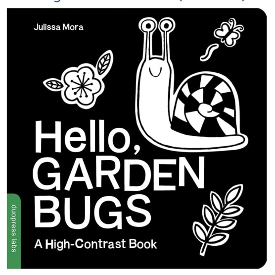 Hello, Garden Bugs: A High-Contrast Board Book that Helps Visual Development in Newborns and Babies