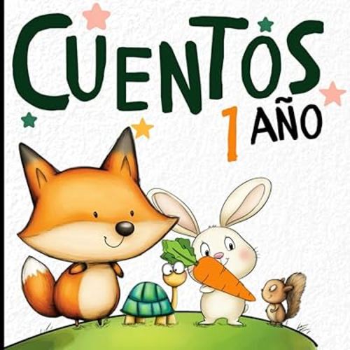 CUENTOS 1 AÑO: CUENTOS CORTOS ILUSTRADOS PARA BEBÉS, CON HISTORIAS EDUCATIVAS CORTAS Y SENCILLAS, CON ILUSTRACIONES LLAMATIVAS CON FONDO BLANCO