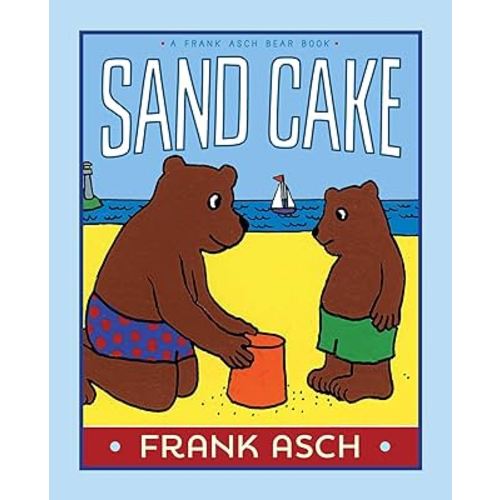 Sand Cake (A Frank Asch Bear Book)