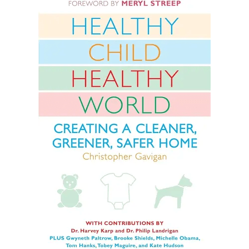 Healthy Child Healthy World: Creating a Cleaner, Greener, Safer Home