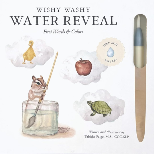 Wishy Washy (Water Reveal Edition): A Reusable Water Reveal Activity Book Teaching First Words and Colors (Tabitha Paige Children's Book Series)