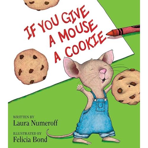 If You Give a Mouse a Cookie Hardcover – Picture Book, October 6, 2015