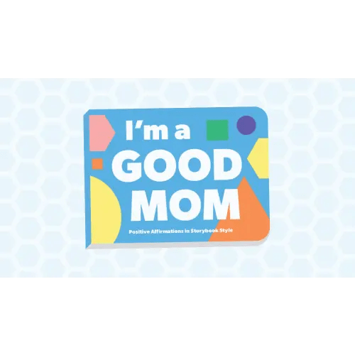 "I'm a Good Mom: Positive Affirmations in Storybook Style" — Good Mom Board Books