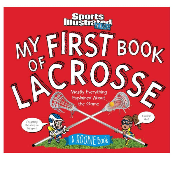 My First Book of Lacrosse: A Rookie Book (A Sports Illustrated Kids Book) (Sports Illustrated Kids Rookie Books)