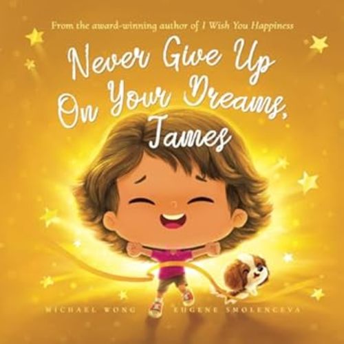 Never Give Up On Your Dreams, James (The Unconditional Love for James Series)