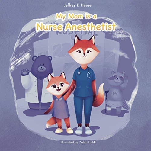My Mom is a Nurse Anesthetist (Learning about careers.)