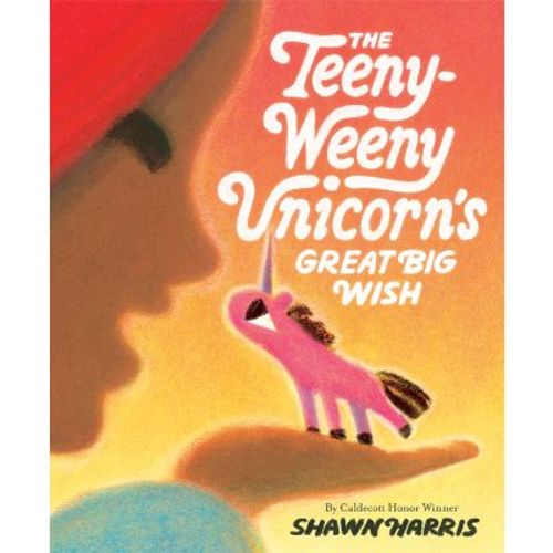 The Teeny-Weeny Unicorn's Great Big Wish - by Shawn Harris (Hardcover)