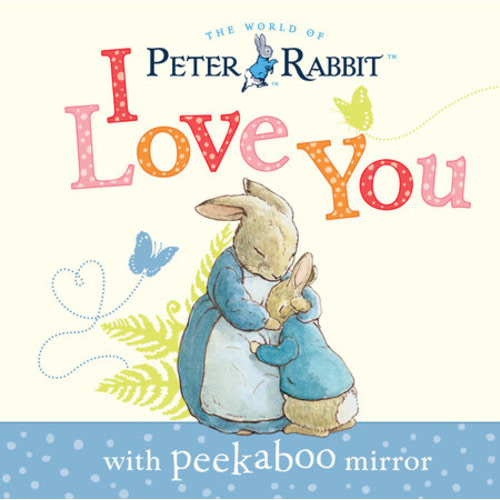 Peter Rabbit, I Love You by Beatrix Potter: 9780241327906 | PenguinRandomHouse.com: Books