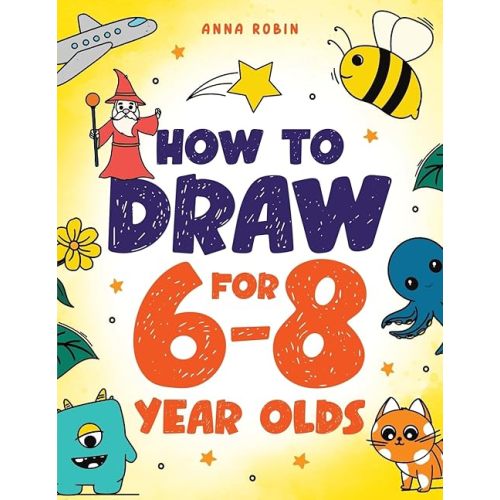 How to Draw for 6-8 Year Olds: Learn to Draw Cute Animals, Gifts, Magical Things and Other Cool Stuff | Book for Kids Age 6+ (How to Draw Everything for Kids) Paperback – September 20, 2024