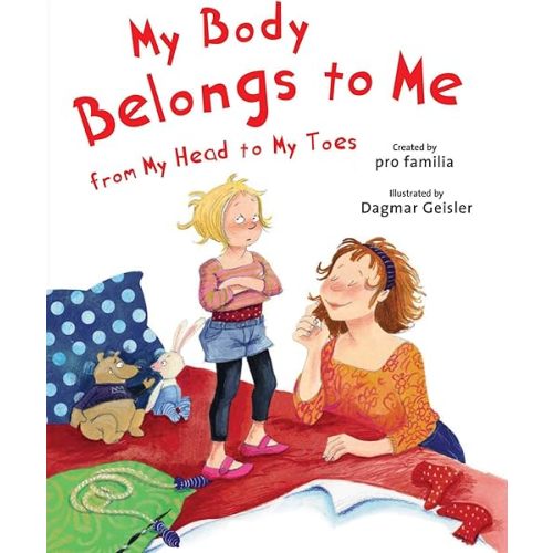 My Body Belongs to Me from My Head to My Toes (The Safe Child, Happy Parent Series) Hardcover – Picture Book, January 7, 2014