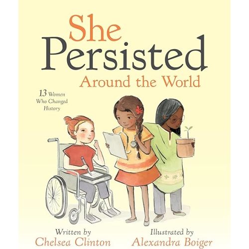 She Persisted Around the World: 13 Women Who Changed History Hardcover – Picture Book, March 6, 2018