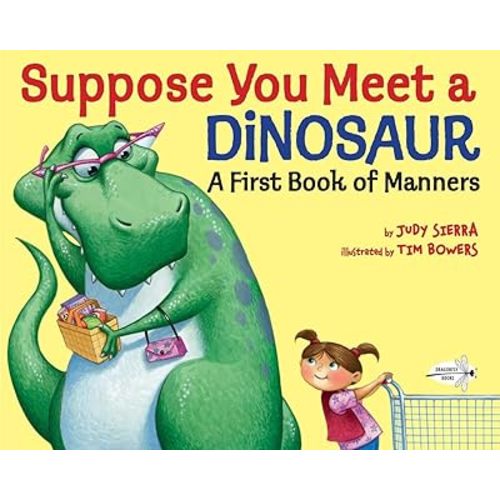 Suppose You Meet a Dinosaur: A First Book of Manners Paperback – Picture Book, February 9, 2016