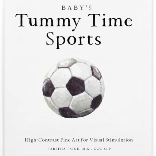 Baby's Tummy Time Sports: High-Contrast Fine Art for Visual Stimulation (Tabitha Paige Children's Book Series)