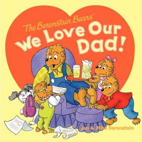 The Berenstain Bears: We Love Our Dad! - By Jan Berenstain & Mike Berenstain (paperback)