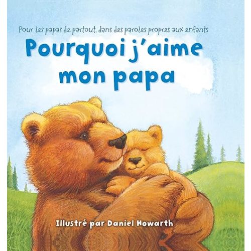 Pourquoi j'aime mon papa Board book – Picture Book, Dec 3 2013