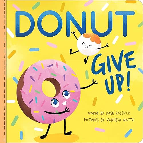 Donut Give Up: A Sweet Affirmations Board Book for Babies and Toddlers to Celebrate Valentine's Day! (Punderland) Board book – April 6, 2021