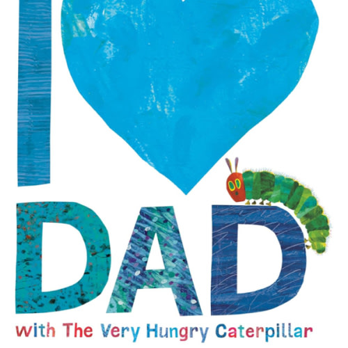 I Love Dad with The Very Hungry Caterpillar (The World of Eric Carle)